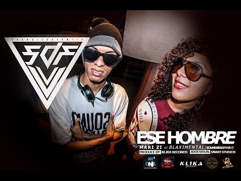ESE HOMBRE (VIDEO OFICIAL) - MARI Z FT. BLAXIMENTAL (SOUNDIEGOFAMILY) - KL1KA REC