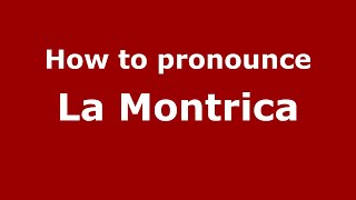 How to pronounce La Montrica