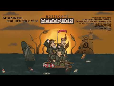 Aerophon - Salvavidas Feat Juan Pablo Vega  (Horizonte 2018)