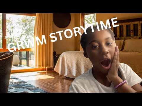 GRWM STORYTIME