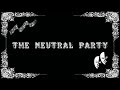 The Neutral Party Promo