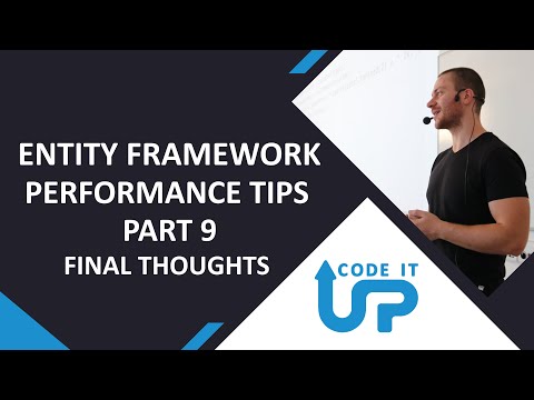 Don't SUCK With Entity Framework - Final Thoughts - Performance Tips Part 9