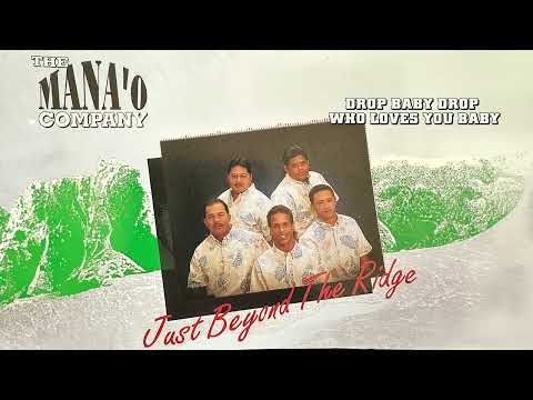 The Mana'o Company - Drop Baby Drop Who Loves You Baby