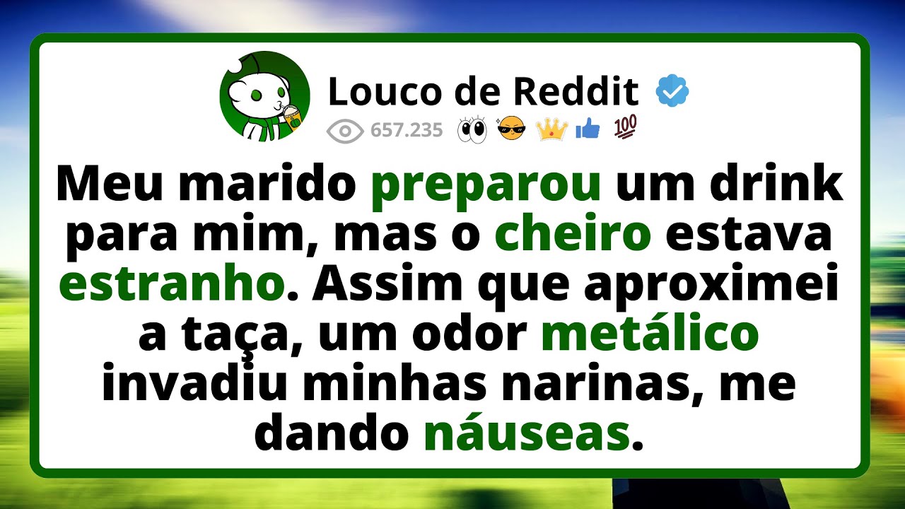 Meu Marido Preparou Um Drink Para Mim, Mas O Cheiro Estava Estranho. Assim Que Aproximei A Taça...