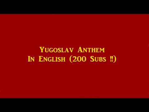 Yugoslav Anthem in English 200 Subs Thank You!
