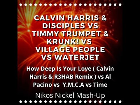 Calvin Harris & Disciples vs Timmy Trumpet & KRUNK! vs Village People vs WaterJet - Mashup