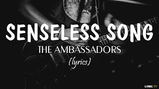 Senseless song (lyrics) - The Ambassadors