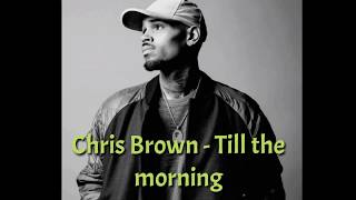 Chris Brown - Till the morning (Lyrics)