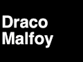 How to Pronounce Draco Malfoy Slytherin Harry ...