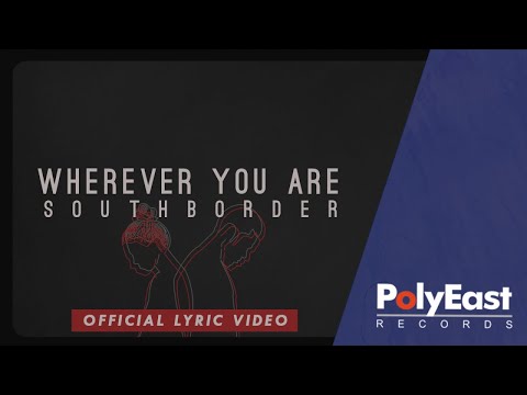 South Border - Wherever You Are (Official Lyric Video)
