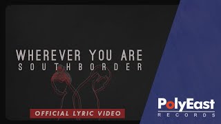 South Border - Wherever You Are (Official Lyric Video)