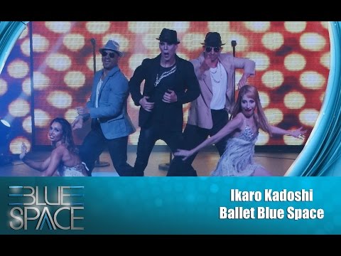 Blue Space Oficial - Ikaro Kadoshi  e Ballet - 05.12.15
