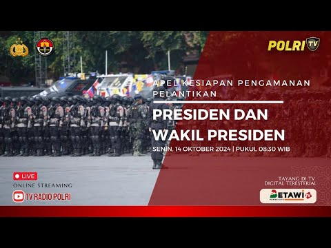 PRESISI UPDATE: LIVE APEL KESIAPAN PENGAMANAN PELANTIKAN PRESIDEN DAN WAKIL PRESIDEN RI 14/10/2024