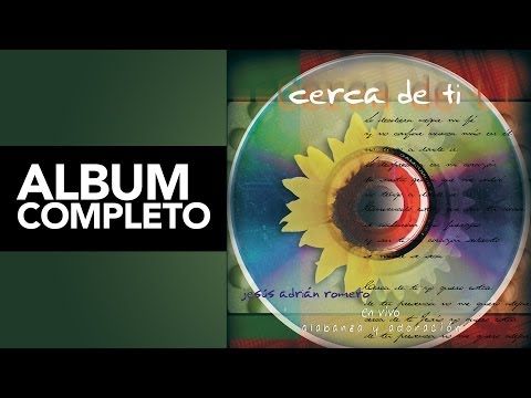 Jesús Adrián Romero - Cerca de Tí [Audio Album Completo]