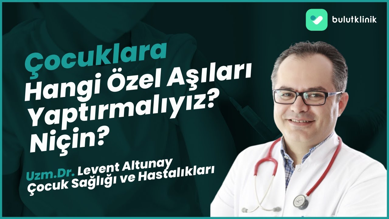 Çocuklara Hangi Özel Aşıları Niçin Yaptırmalıyız?