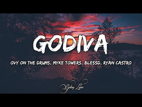 Ovy On The Drums, Myke Towers, Blessd, Ryan Castro - GODIVA (LETRA)🎵