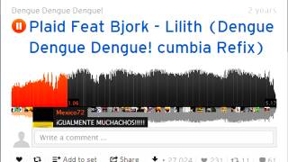 Plaid feat Bjork - Lilith (Dengue Dengue Dengue! cumbia Refix)