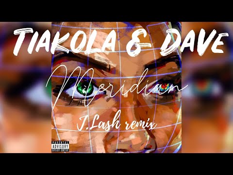 TIAKOLA &  DAVE - Meridian (J.LASH remix)