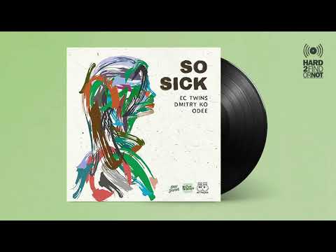 EC Twins, ODEE, Dmitry KO - So Sick
