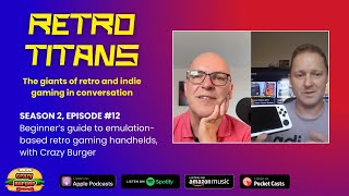 Retro Titans Podcast 1st Time Video - Season 2 Episode 12 - Emulation Based Retro Handhelds Guide