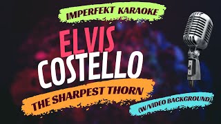 Elvis Costello karaoke -The Sharpest Thorn (w/video background)