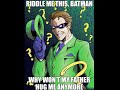 Riddle me this, Dad