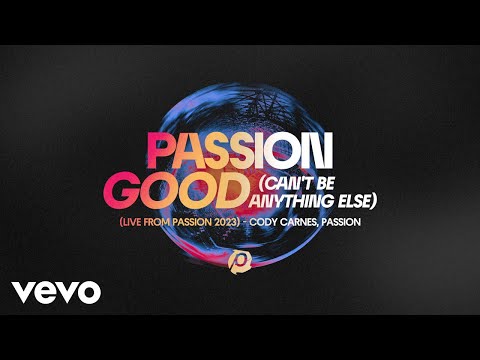 Video thumbnail for Good (Can’t Be Anything Else) [Live From Passion 2023]