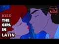 Kiss The Girl In Latin Basia The Little Mermaid Disney Songs In Latin