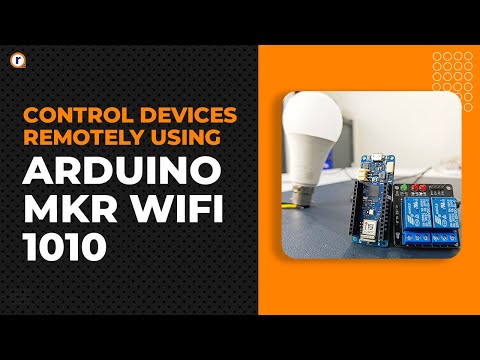 How You Can Control Devices Remotely with Arduino MKR WiFi 1010 Web Server | Arduino MKR Projects |