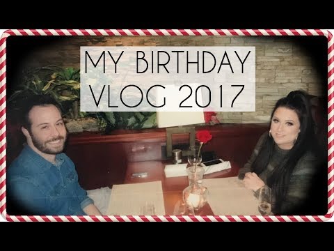 MY BIRTHDAY VLOG | Vlogmas 2017
