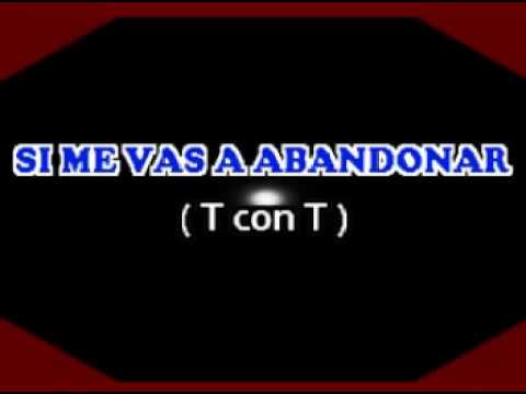 karaoke BNN T con T - Si Me Vas A Abandonar