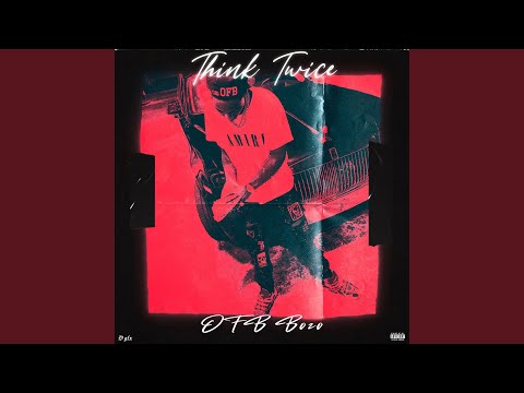 Think Twice (feat. OFB Squeek, YFL AntDeuce & YFL Lc)