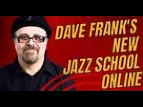 Dave Frank's new online Jazz School every Saturday from 2-4 PM EST