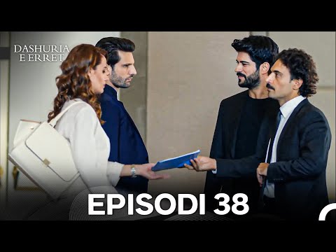 Dashuria e Erret Episodi 38