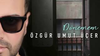 ÖZGÜR UMUT ÜÇER Dönemem Albüm
