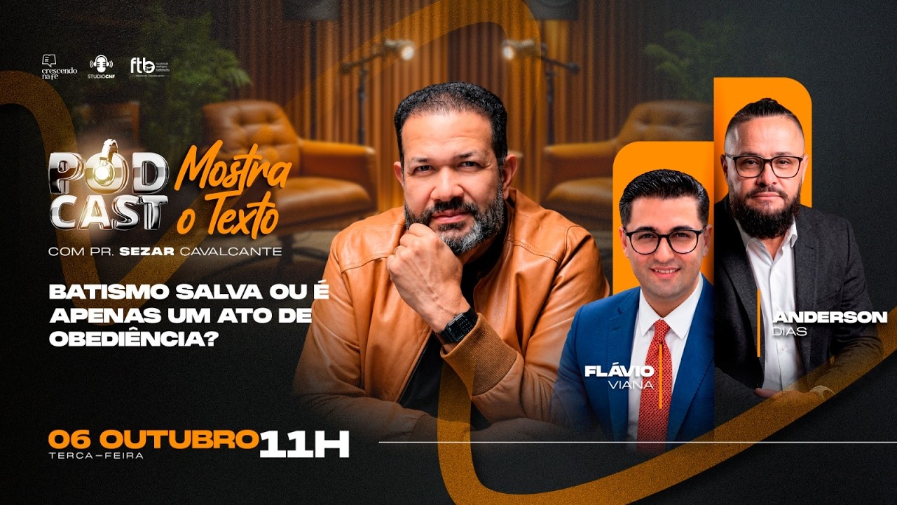 BATISMO SALVA OU É APENAS UM ATO DE OBEDIÊNCIA? PR. ANDERSON, PR. FLÁVIO E SEZAR - 06.10 (AO VIVO)