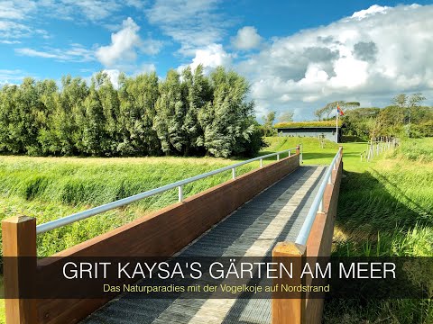 Grit Kaysa's Gärten am Meer: das Naturparadies und die Vogelkoje auf der Halbinsel Nordstrand