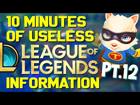 10 Minutes of Useless Information about League of Legends Pt.12!