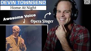 Devin Townsend Can Sing Like THIS?! Pro Opera Singer Reaction &amp; ANALYSIS | Home At Night
