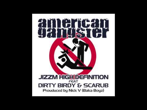 American Gangster - Jizzm High Definition Featuring Dirty Birdy & Scarub Produced by Nick V