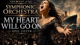 My Heart Will Go On – Ultimate Epic Orchestra Cover | Cinematic Masterpiece