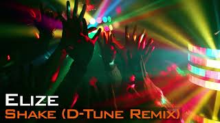 Elize - Shake (D-Tune Remix)