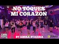 NO TOQUES MI CORAZON By AMIRA SYAHIRA | RM ZUMBA & DANCE WORKOUT 