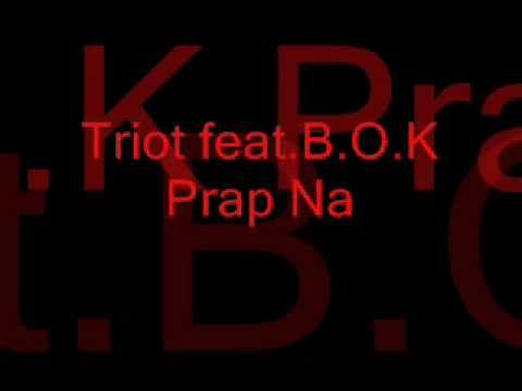 Triot Feat.B.O.K- Prap Na