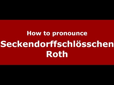 How to pronounce Seckendorffschlösschen Roth (Germany/German) - PronounceNames.com