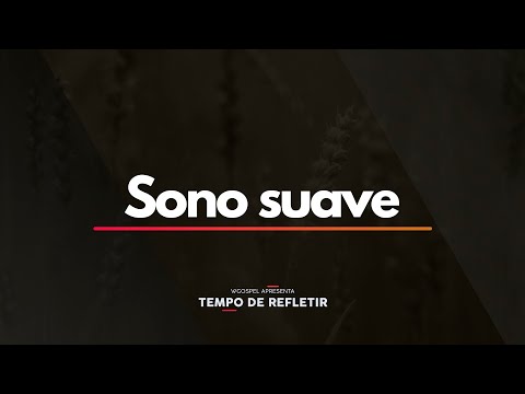 Tempo de Refletir 2324 - Sono suave