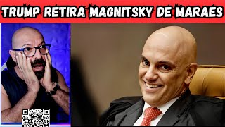 Trump retira lei Magnitsky de Moares e esposa.