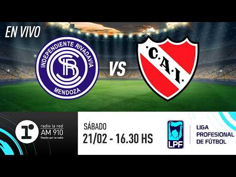 INDEPENDIENTE RIVADAVIA VS. INDEPENDIENTE | TORNEO APERTURA | RADIO LA RED EN VIVO