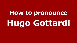 How to pronounce Hugo Gottardi