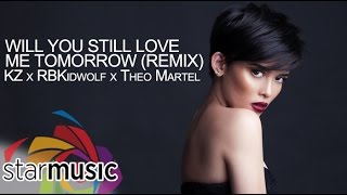 Download lagu Will You Still Love Me Tomorrow Remix - KZ x KidWolf x Theo Martel (Lyrics) mp3